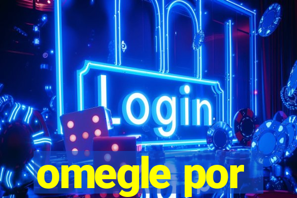 omegle por